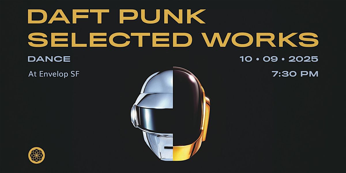 Daft Punk - Selected Works : DANCE | Envelop SF (7:30pm)