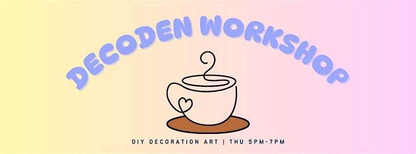 Create Your First Decoden! Workshop