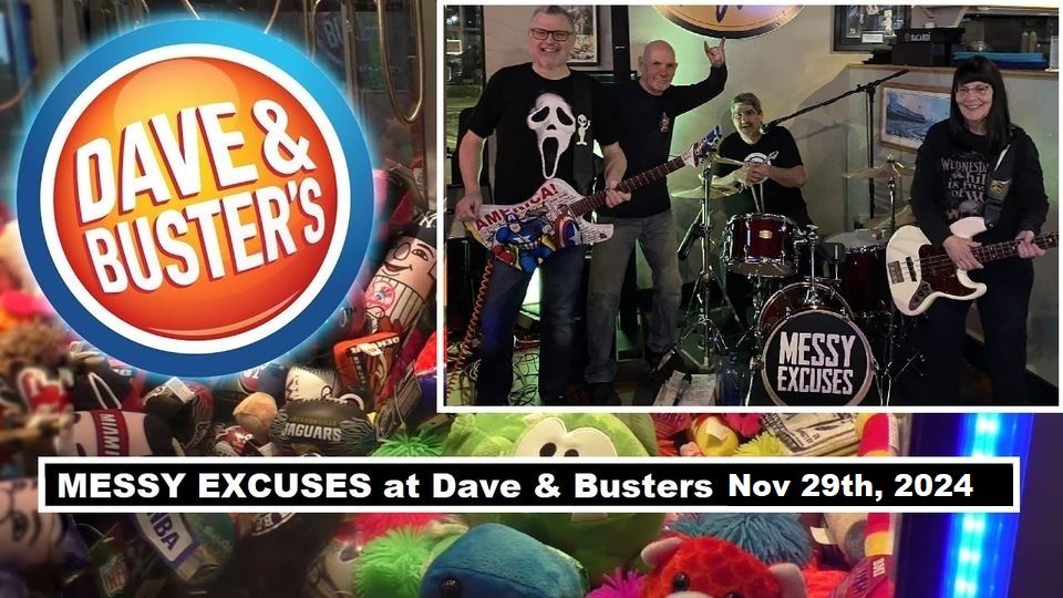 Messy Excuses at Dave & Busters - Natick