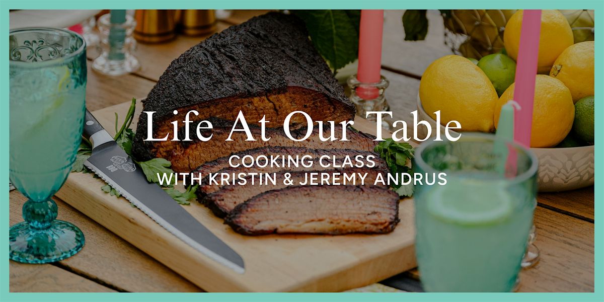 Life At Our Table Cooking Class with Kristin and Jeremy Andrus