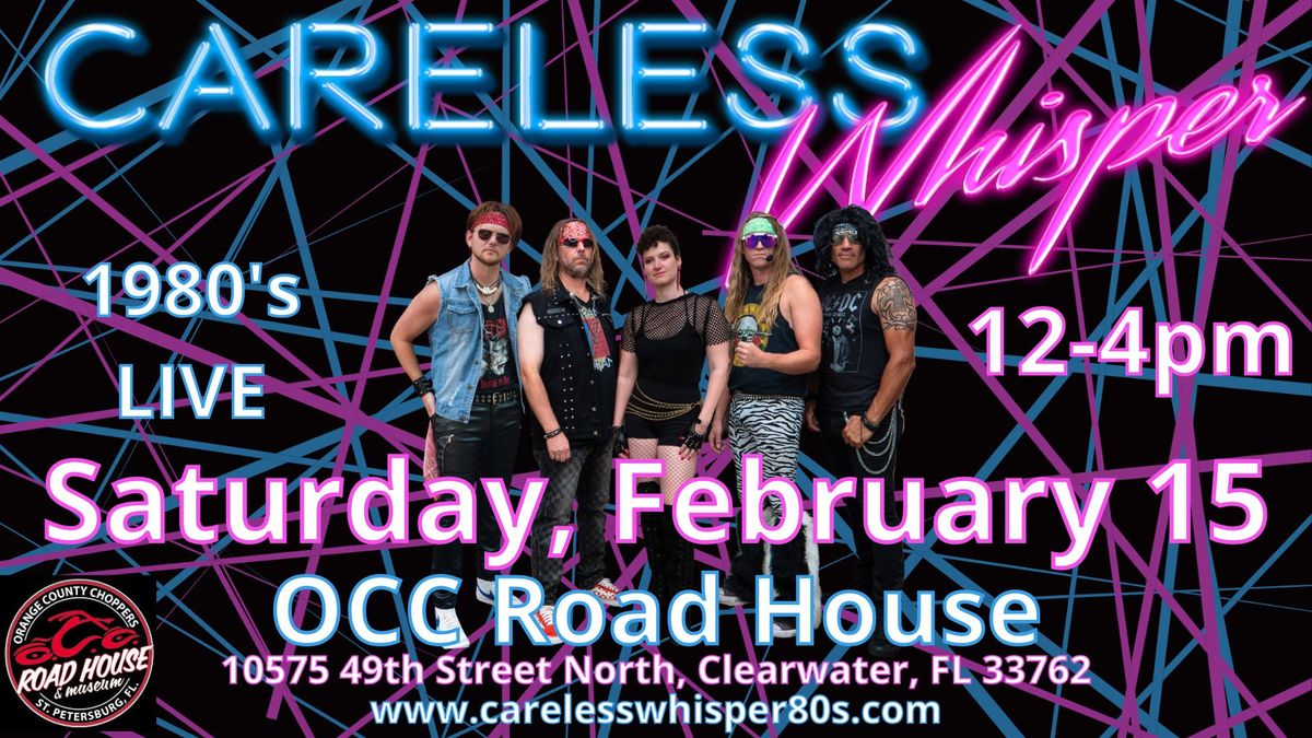 Careless Whisper Ultimate 80's Tribute w\/ Completely Unchained- Van Halen Tribute!  - OCC Road House