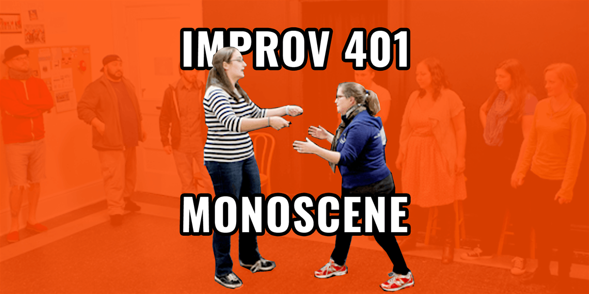 Improv 401: Monoscene - Performance-Level Improv Comedy Course