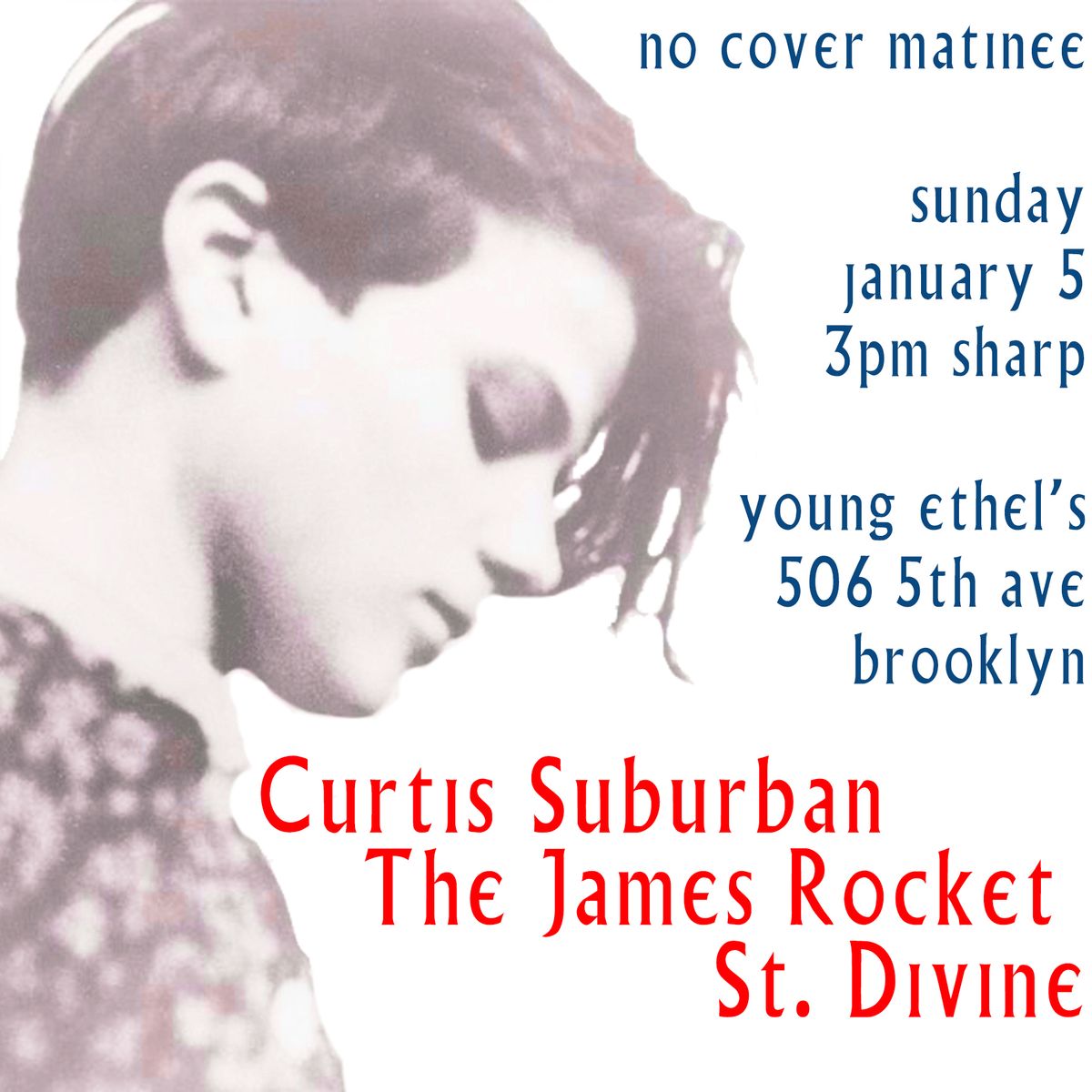 The James Rocket, St. Divine and Curtis Suburban at Young Ethel: No Cover Matinee!