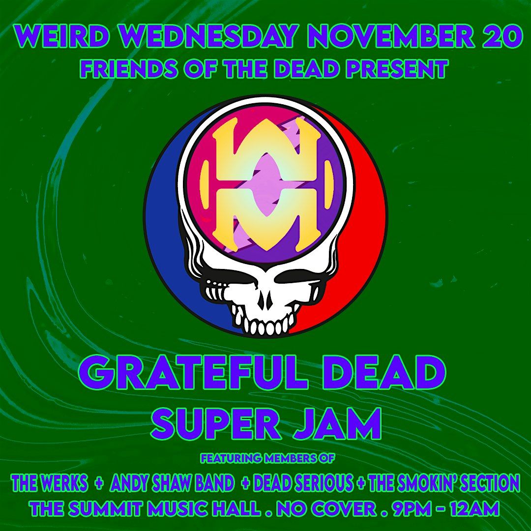 Grateful Dead Super Jam -  FREE Weird Wednesday @ The Summit Music Hall