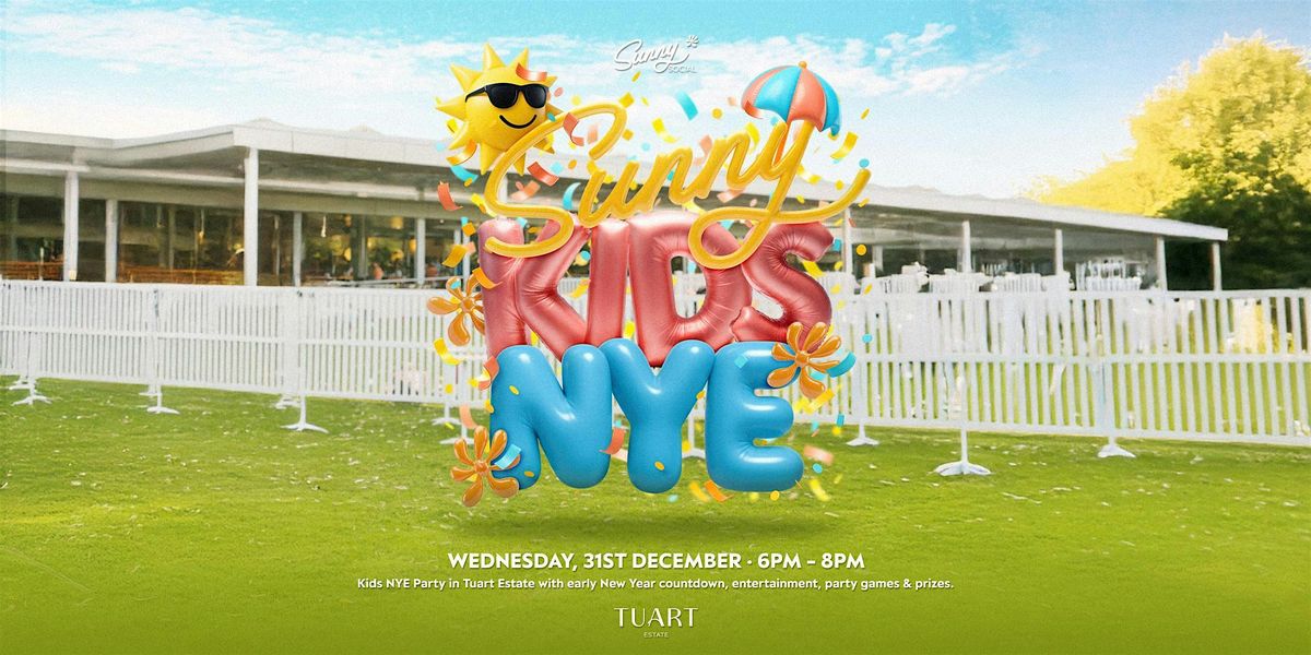Sunny\u2019s Kids NYE at Tuart Estate!