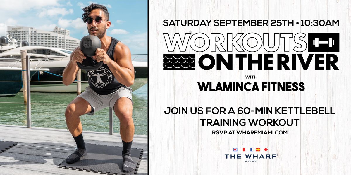 Workouts on the River at The Wharf Miami - Kettlebell Workout!