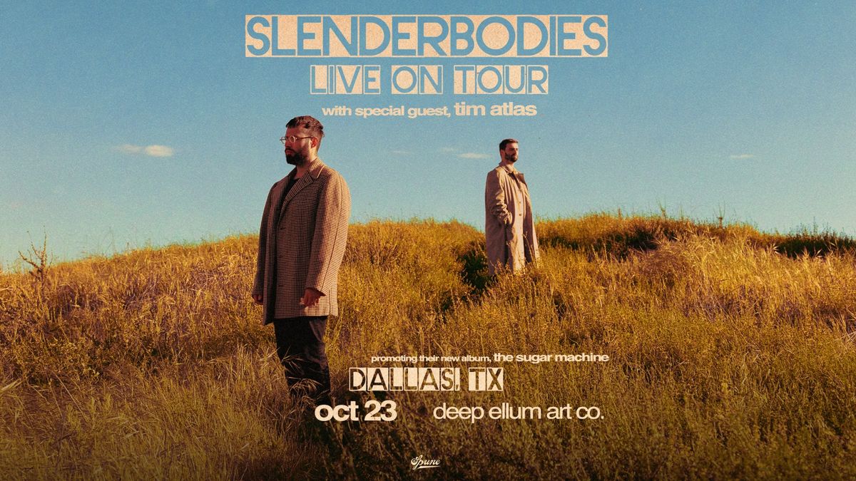 slenderbodies \u2013 The Sugar Machine Tour w\/ Tim Atlas | Deep Ellum Art Co.  