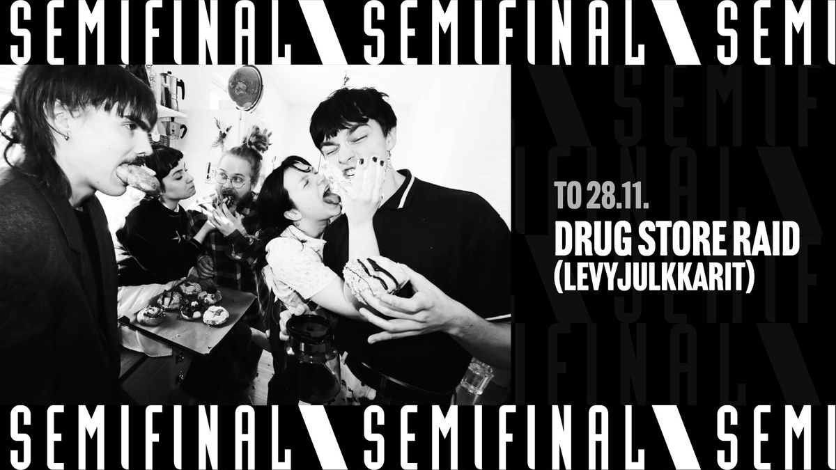 Drug Store Raid (Levyjulkkarit) \/ SEMIFINAL 