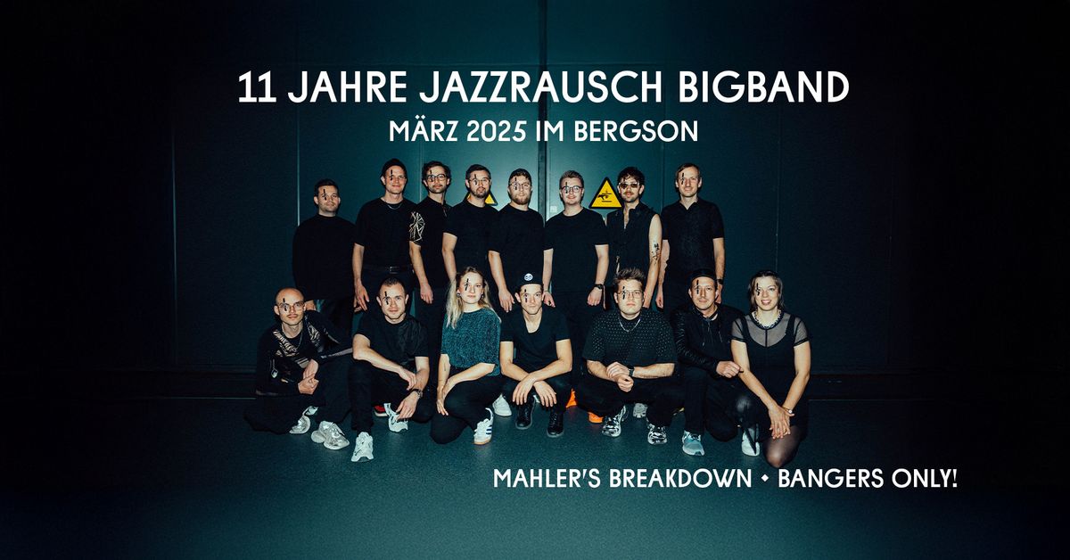 11 Jahre Jazzrausch Bigband: Mahler\u2019s Breakdown \u2022 Bangers Only!