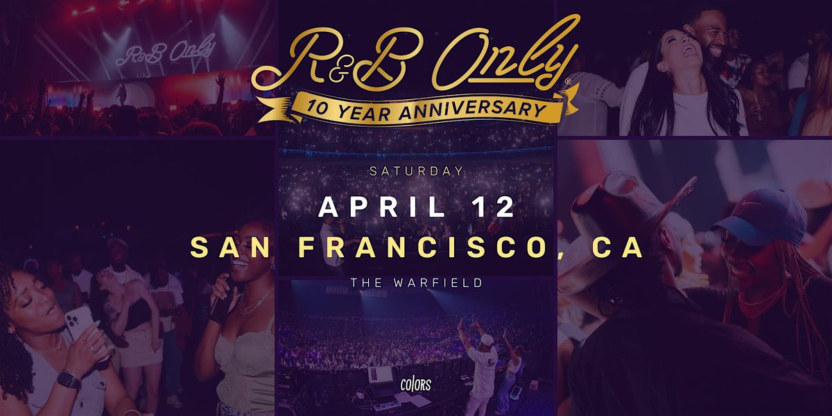 R&B ONLY LIVE - San Francisco, CA (10 Year Anniversary)