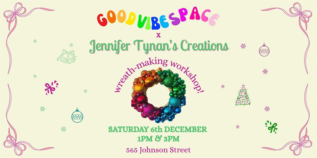 Good Vibe Space & Jennifer Tynan Creations Wreath Workshop