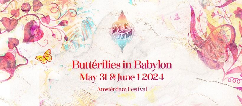The Gardens of Babylon | Butterflies in Babylon | May 31 & June 1
