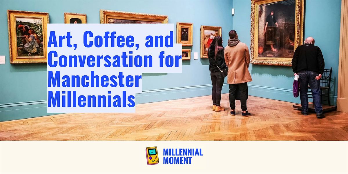 Art, Coffee, and Conversation for Manchester Millennials