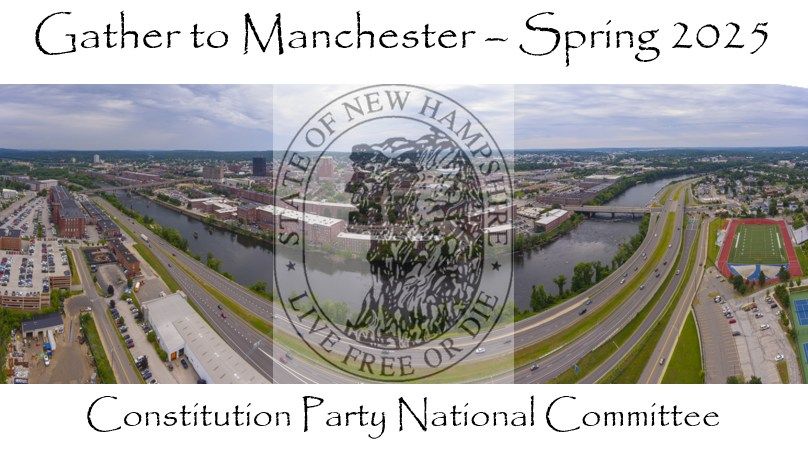 Gather to Manchester - Constitution Party- Spring 2025 National Committee Meeting