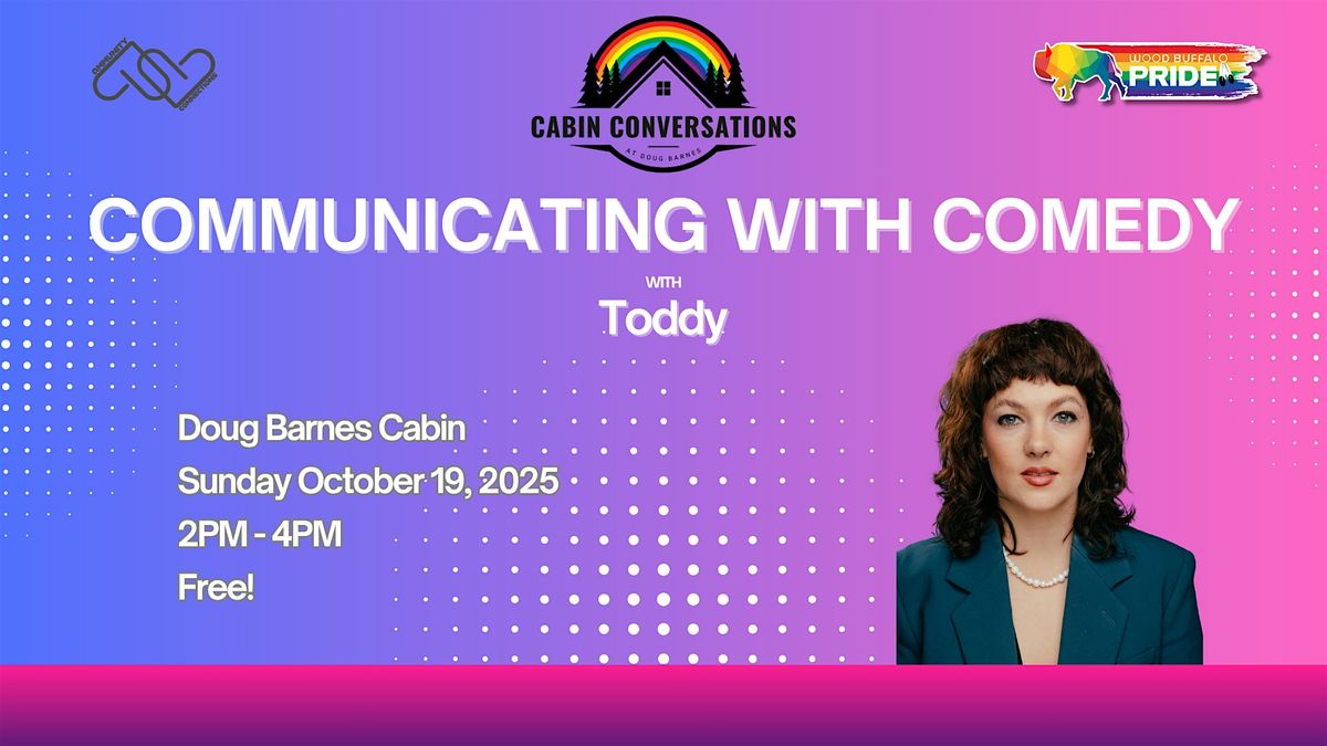 Cabin Conversations: Communicating with Comedy