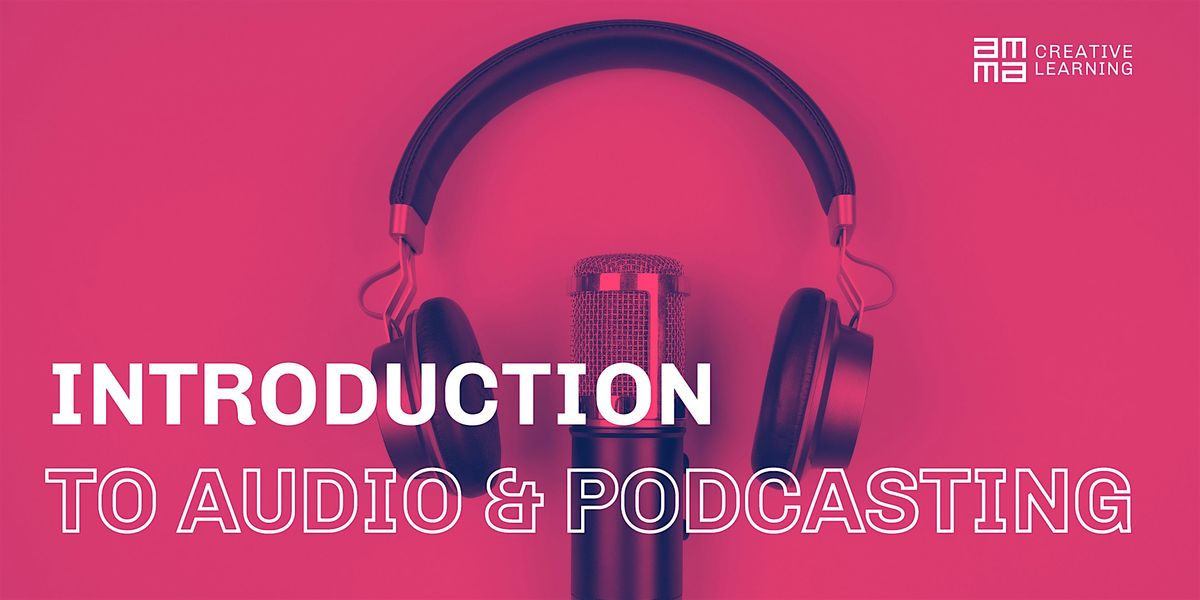 Introduction to Audio & Podcasting