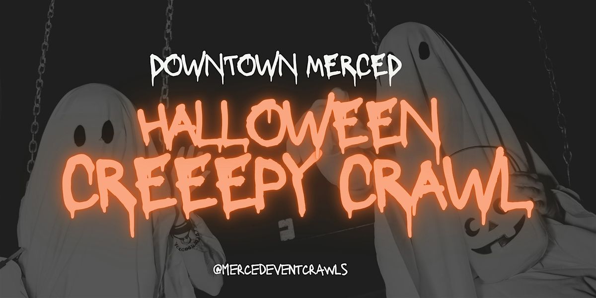 Downtown Merced Halloween Creepy Crawl - BAR + VENUE CRAWL