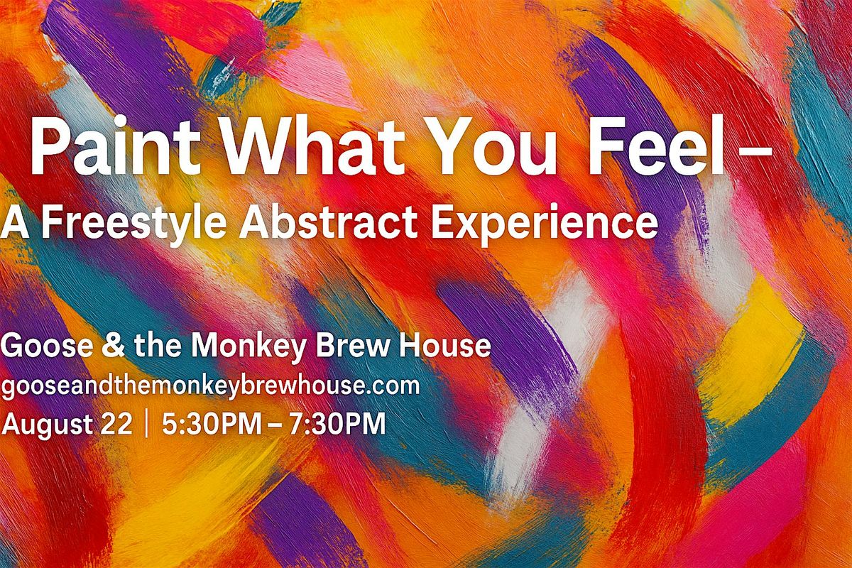 Paint What You Feel \u2013Freestyle Abstract Experience at Goose & the Monkey