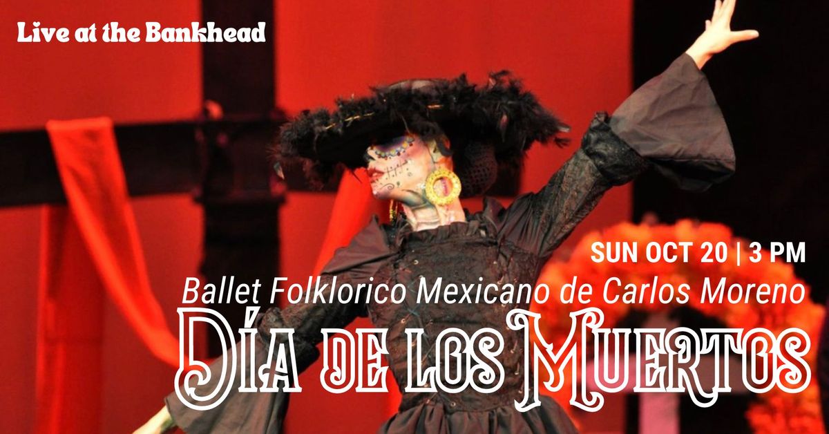 D\u00eda de los Muertos with Ballet Folklorico Mexicano de Carlos Moreno