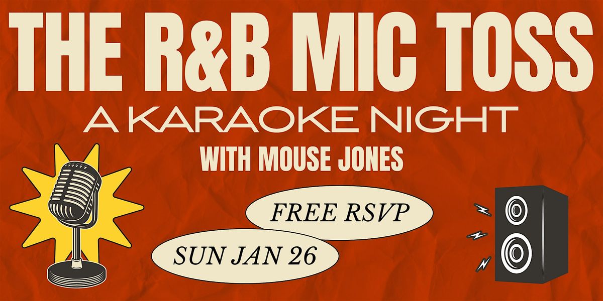 The R&B Mic Toss: Karaoke Night w\/ Mouse Jones