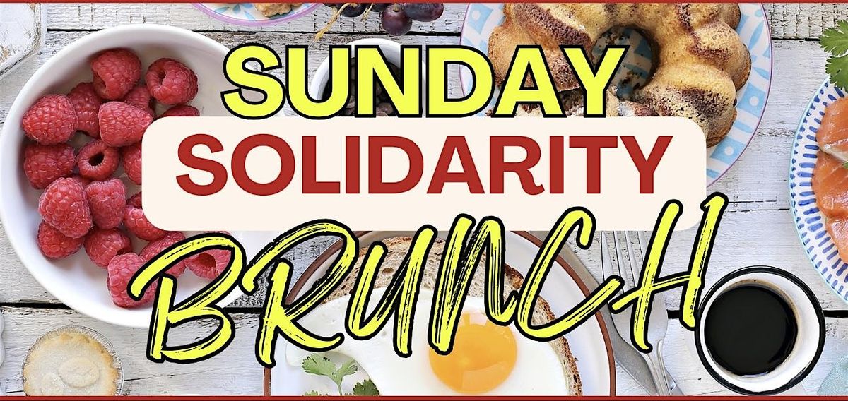 Sunday Solidarity Brunch