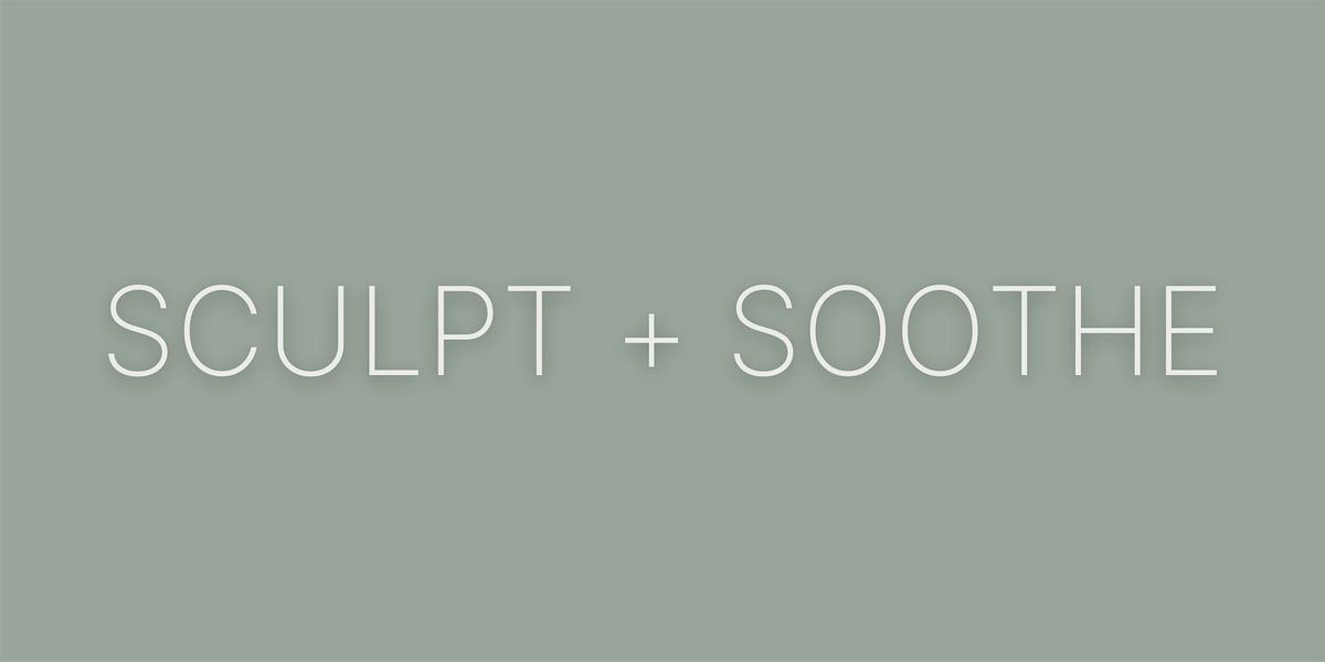 SCULPT + SOOTHE