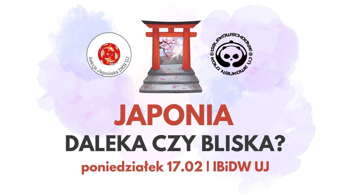 Japonia - Daleka czy Bliska? || Konferencja Naukowa Sekcji Japo\u0144skiej DKN UJ