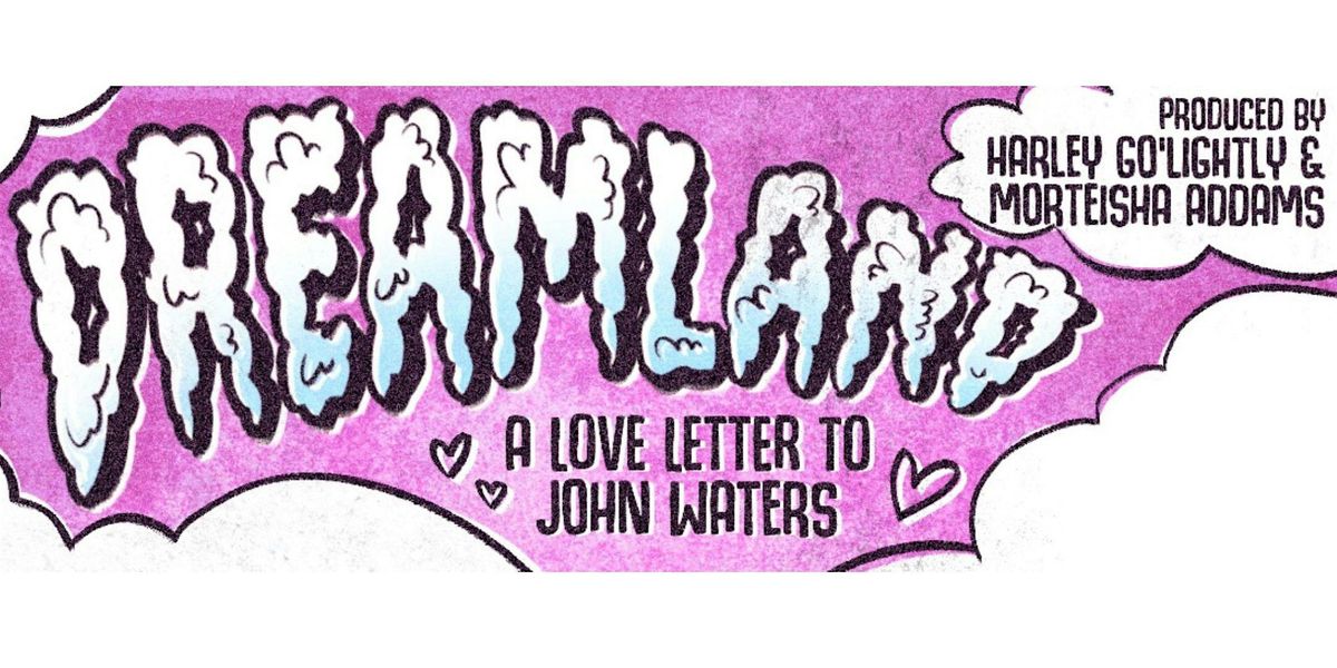 Dreamland: A Love Letter to John Waters