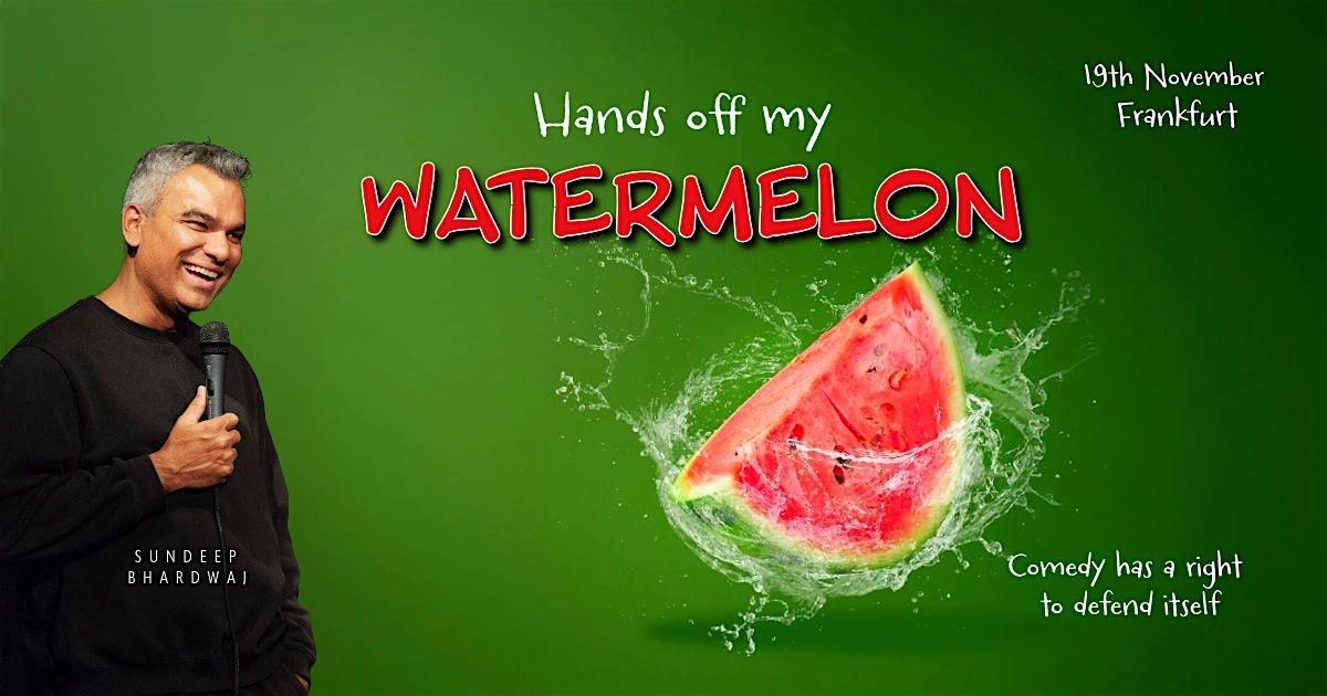 Hands off my Watermelon