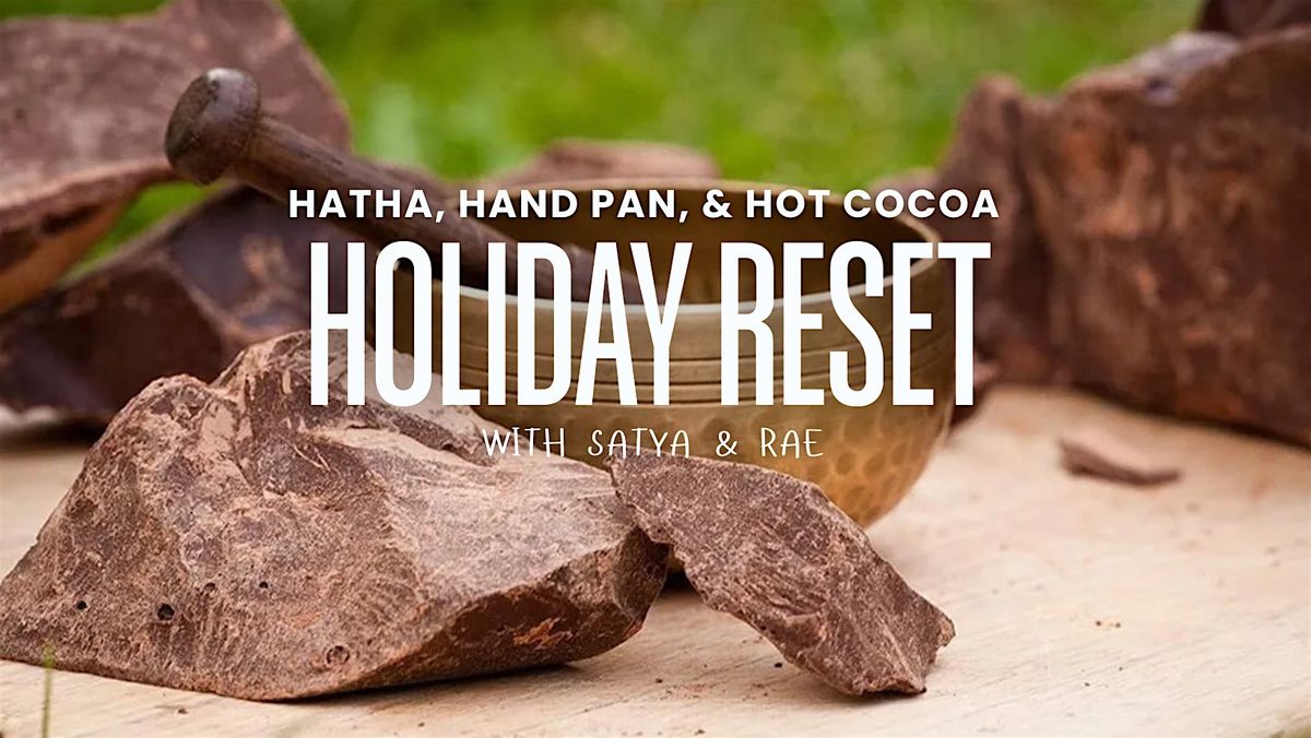 Holiday Reset: Hatha, Hand Pan, and Hot Cocoa
