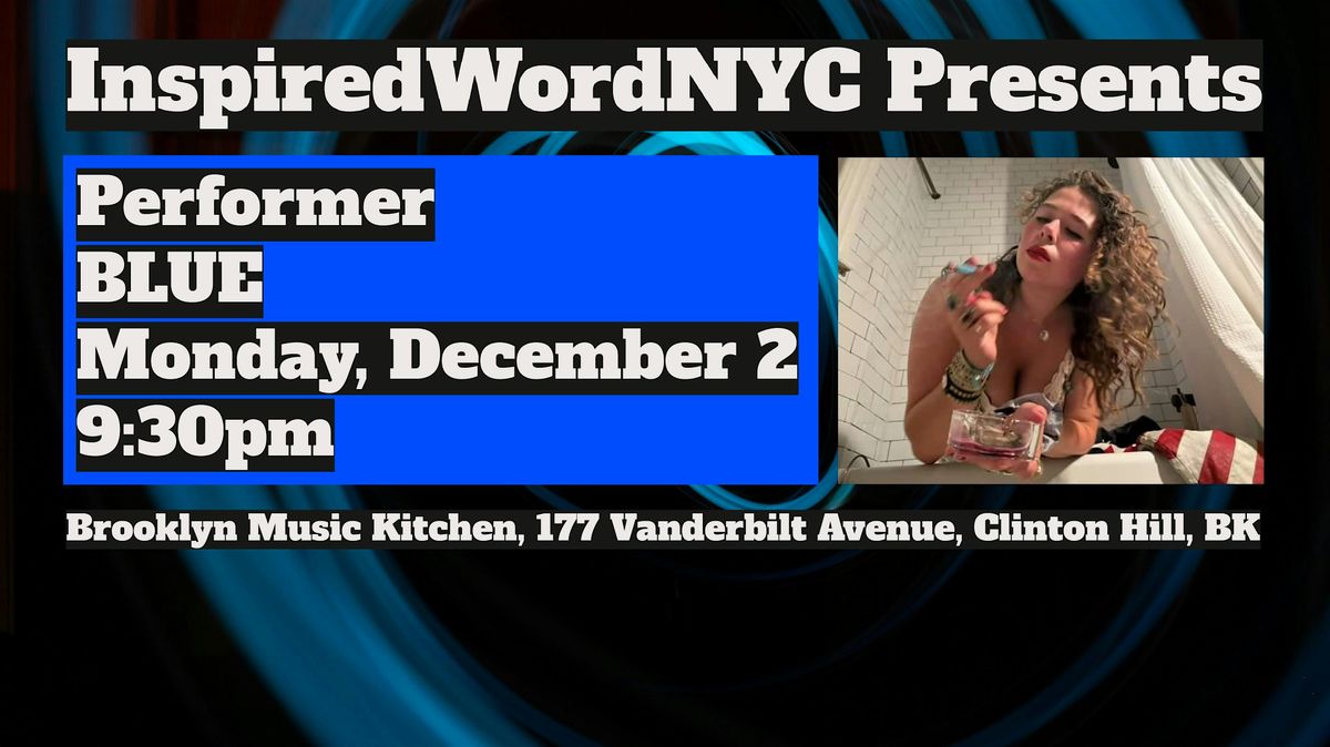 InspiredWordNYC Presents Performer BLUE at Brooklyn Music Kitchen