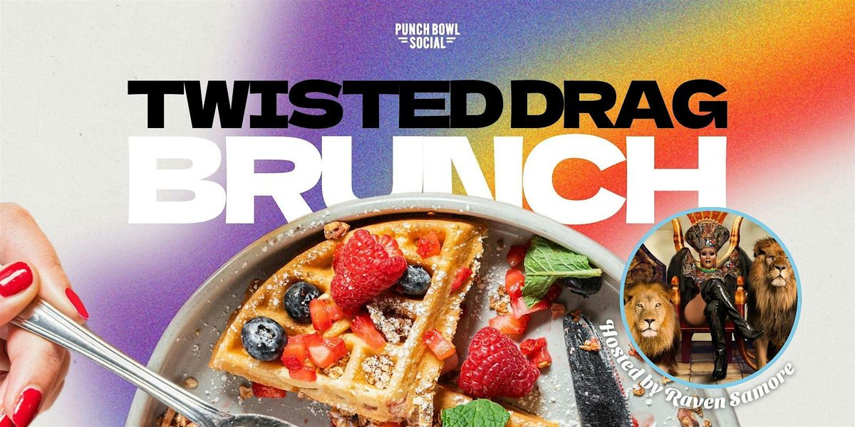 Twisted Drag Brunch  at Punch Bowl Social Arlington