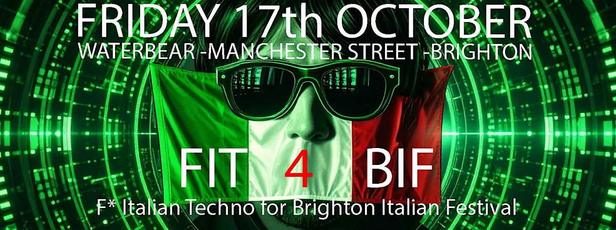 FIT4BIF - F**ing Italian Techno for Brighton Italian Festival