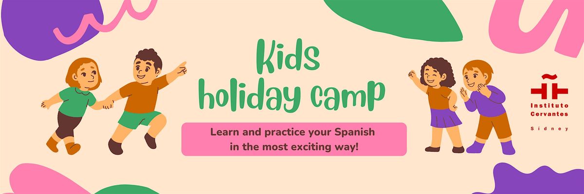 SCHOOL HOLIDAYS SPANISH CAMP FOR KIDS 4 to 11 y.o - SUMMER  TERM 2025