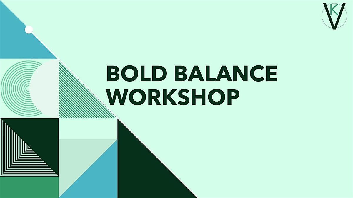 Bold Balance Workshop - Escape the 100% Perfectionist Trap and Beat Burnout
