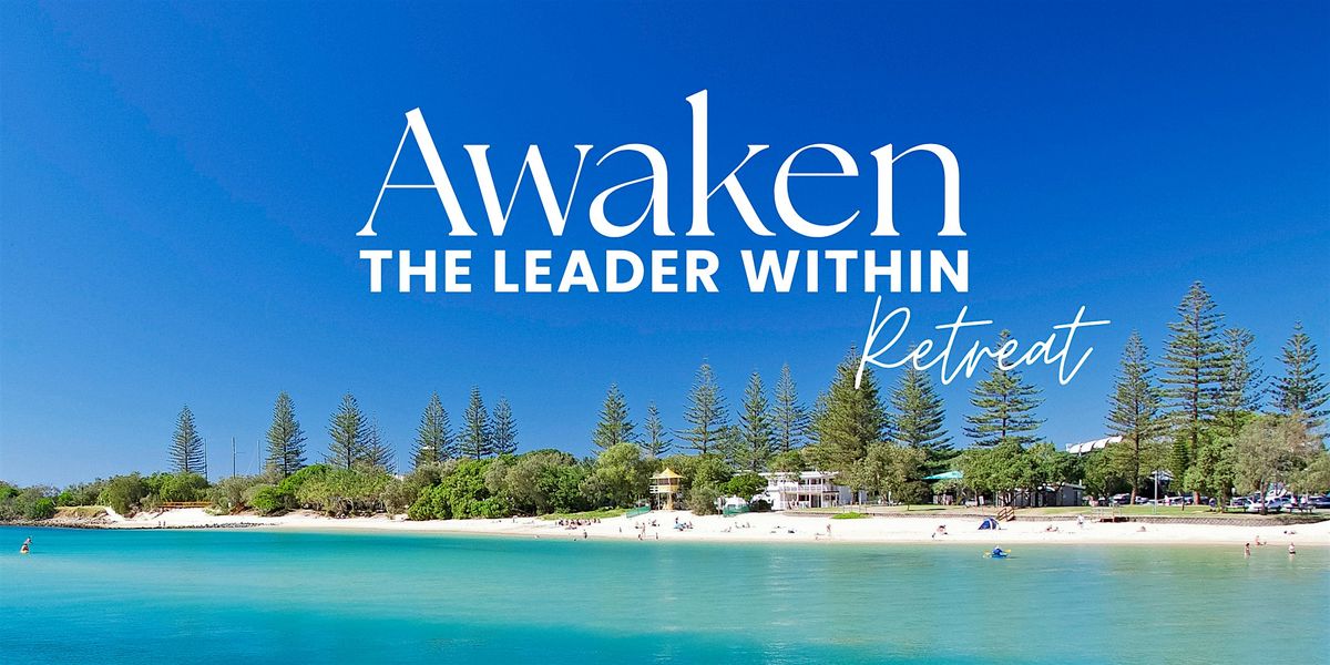 Awaken The Leader Within Retreat