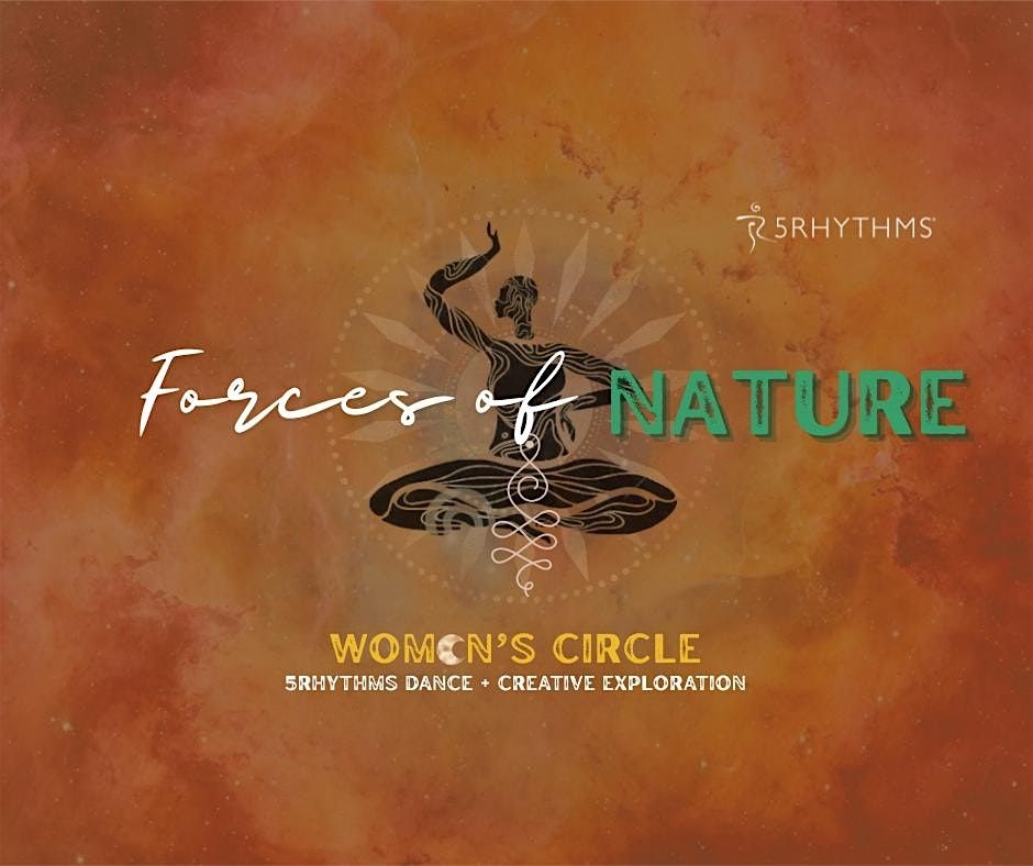 Forces Of Nature Women's Circle: 5Rhythms\u00ae dance + Creative Exploration