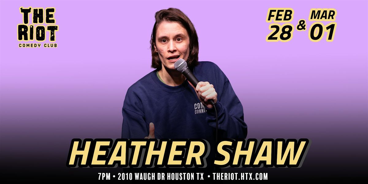 The Riot Comedy Club Presents Heather Shaw