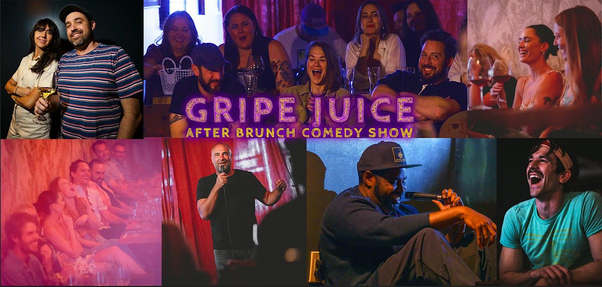 Gripe Juice: An After Brunch Comedy Show