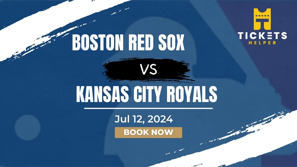 Boston Red Sox vs. Kansas City Royals at Fenway Park