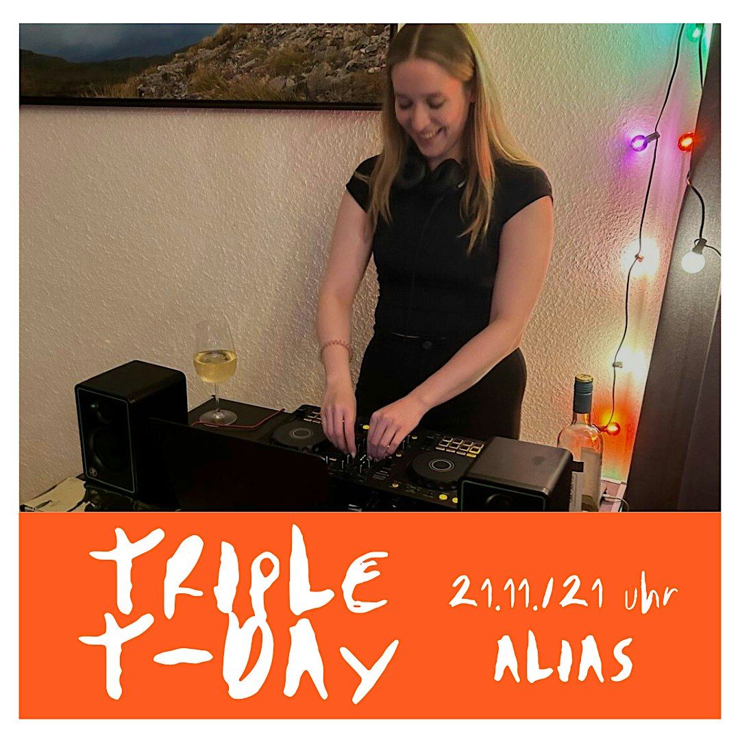 Triple T-Day mit DJ ALIAS