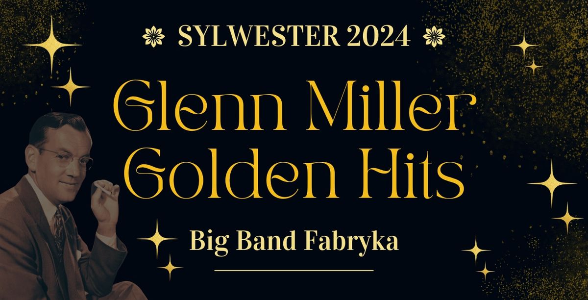 Glenn Miller Golden Hits - koncert sylwestrowy Big Bandu FABRYKA