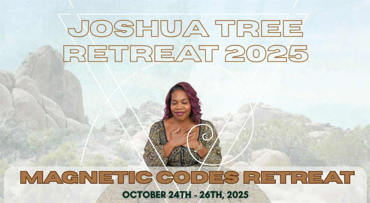 Joshua Tree Retreat - Magnetic Codes: The Art of Receiving