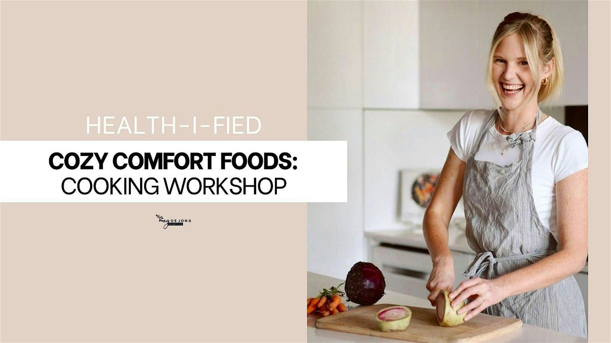 (Healthified) Cozy Comfort Foods  Cooking Workshop