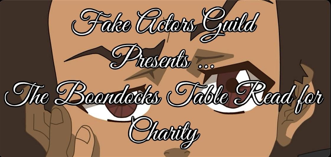 Fake Actors Guild Presents... The Boondocks Table Read for Charity