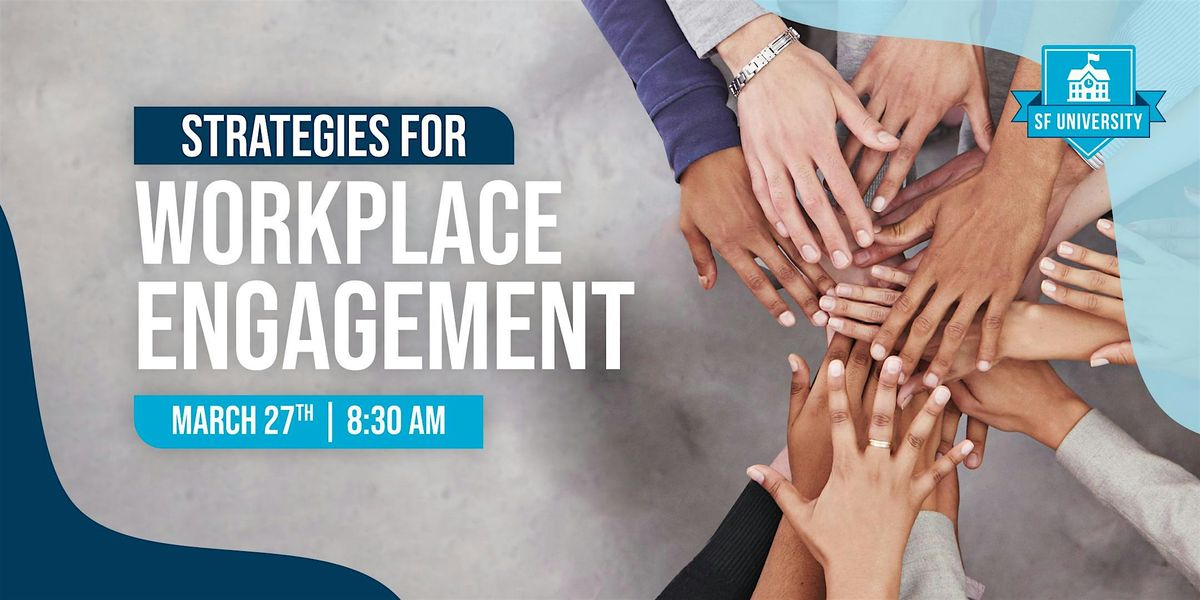 SF University: Strategies for Workplace Engagement