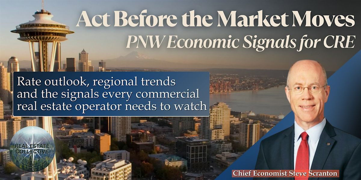 Act Before the Market Moves: PNW Economic Signals for CRE