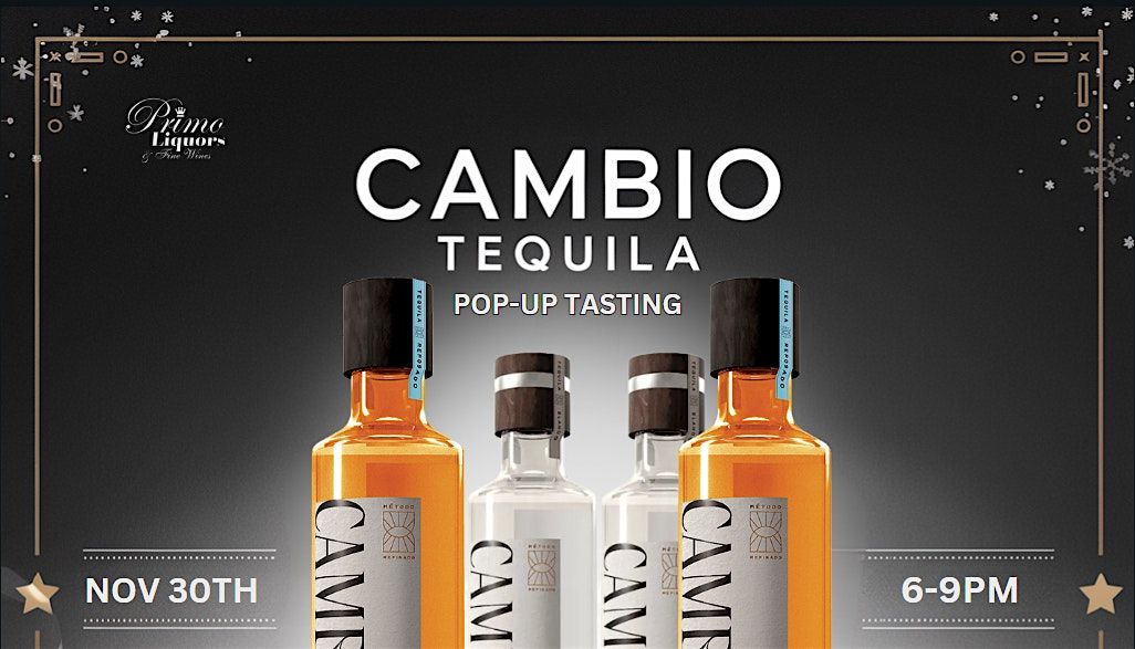 Cambio Tequila Pop-Up Tasting \u2013 Primo Liquors Weston