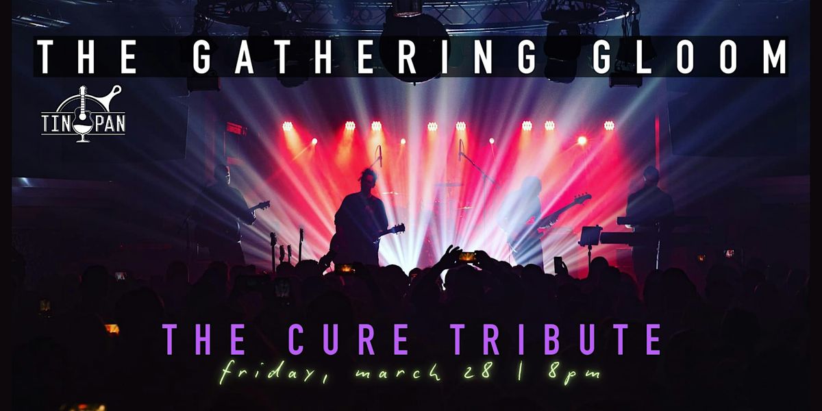 The Gathering Gloom \u2013 The Cure Tribute