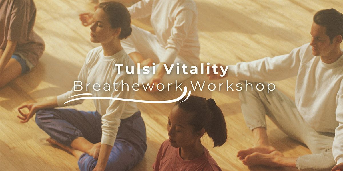 Tulsi Vitaly Breathwork Workshop